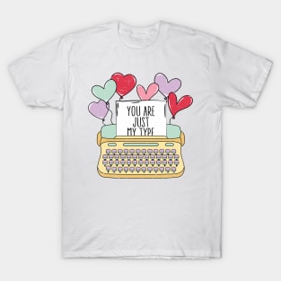 You Are Just My Type T-Shirt